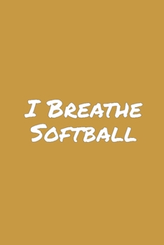 Paperback I Breathe Softball: Blank Lined Notebook Book