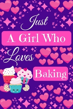 Paperback Just A Girl Who Loves Baking: Cute Novelty Notebook Gift Blank Lined Paper Paperback Journal Gifts for Baking Lovers Book