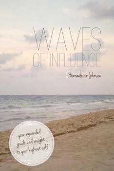 Paperback Waves of Influence: Your Expanded Guide and Insight to Your Highest Self Book