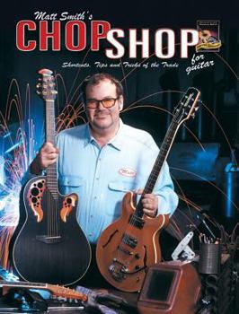 Paperback Matt Smith's Chop Shop for Guitar: Shortcuts, Tips, and Tricks of the Trade, Book & CD Book