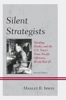Paperback Silent Strategists: Harding, Denby, and the U.S. Navy's Trans-Pacific Offensive, World War II Book
