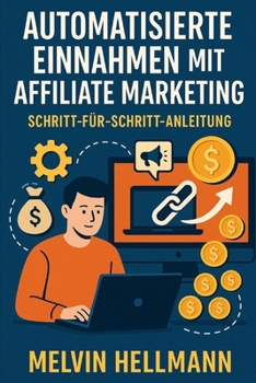 Paperback Automatisierte Einnahmen mit Affiliate Marketing - Schritt-für-Schritt-Anleitung [German] Book