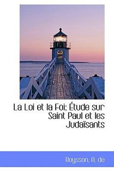 Paperback La Loi et la Foi; Étude sur Saint Paul et les Judaïsants Book