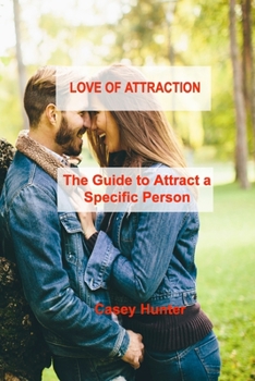 Paperback Love of Attraction: The Guide to Attract a Specific Person Book