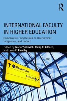 Paperback International Faculty in Higher Education: Comparative Perspectives on Recruitment, Integration, and Impact Book