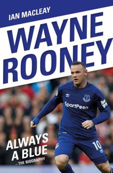 Paperback Wayne Rooney: Always a Blue - The Biography Book