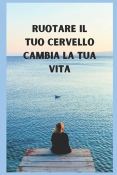 Ruotare il tuo cervello cambia la tua vita