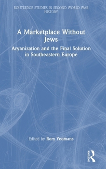 Hardcover A Marketplace Without Jews: Aryanization and the Final Solution in Southeastern Europe Book