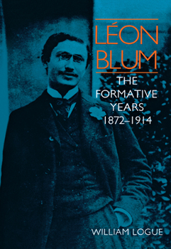 Hardcover Léon Blum: The Formative Years, 1872-1914 Book