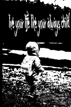 Paperback live your life like your always child Book