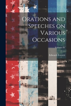 Paperback Orations and Speeches on Various Occasions; Volume IV Book