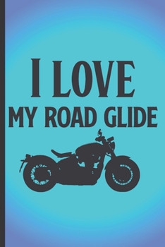 Paperback I love my road glide: Blue notebook journal with great motorcycling quote. Fab bikers and motorcyclist gift. Book