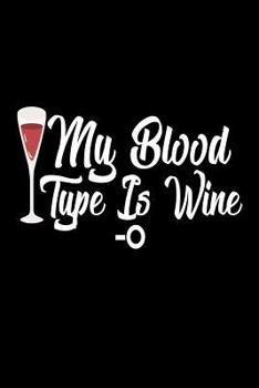 Paperback My Blood Type Is Wine-O: Wine Lovers Joke Gag Gift Notebook Book