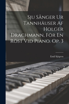 Paperback Sju Sånger Ur Tannhäuser Af Holger Drachmann, För En Röst Vid Piano. Op. 3 [Swedish] Book