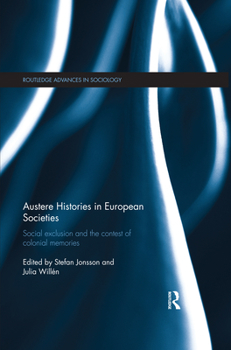 Paperback Austere Histories in European Societies: Social Exclusion and the Contest of Colonial Memories Book
