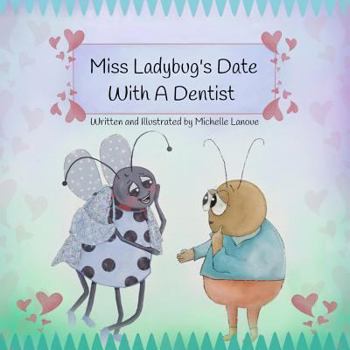 Paperback Miss Ladybug's Date with a Dentist: The Dinosaur and Ladybug in Heels Book