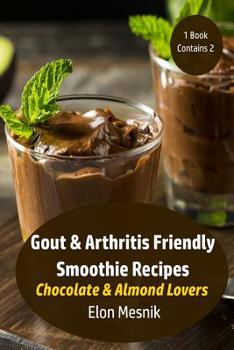 Paperback Gout & Arthritis Friendly Smoothie Recipes: Chocolate & Almond Lovers Book