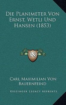 Hardcover Die Planimeter Von Ernst, Wetli Und Hansen (1853) [German] Book