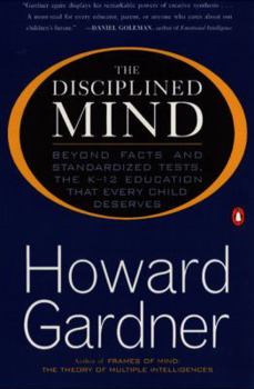 Paperback The Disciplined Mind: Beyond Facts Standardized Tests K 12 Educ That Every Child Deserves Book