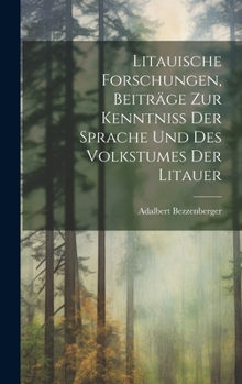 Hardcover Litauische Forschungen, Beiträge zur Kenntniss der Sprache und des Volkstumes der Litauer [German] Book