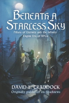 Paperback Beneath a Starless Sky: Pillars of Eternity and the Infinity Engine Era of RPGs Book