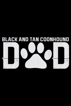 Black and Tan Coonhound Dad: Cool Black and Tan Coonhound Dog Journal Notebook - Black and Tan Coonhound Puppy Lover Gifts - Black and Tan Coonhound Owner Gifts. 6 x 9 in 120 pages