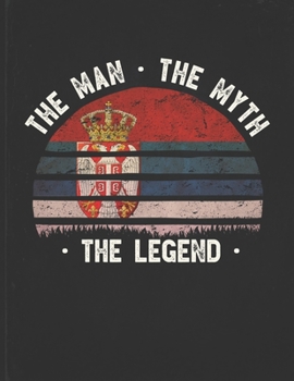 The Man The Myth The Legend: Serbia Flag Sunset Personalized Gift Idea for Serbian Coworker Friend or Boss  Planner Daily Weekly Monthly Undated Calendar Organizer Journal