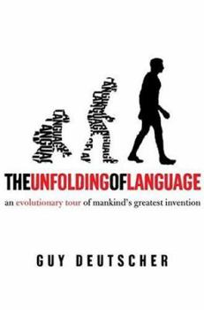 Hardcover The Unfolding of Language: An Evolutionary Tour of Mankind's Greatest Invention Book