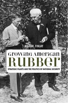 Paperback Growing American Rubber: Strategic Plants and the Politics of National Security Book