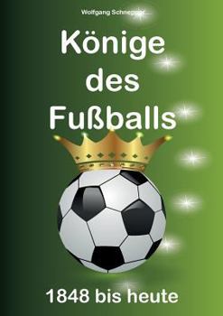 Paperback Könige des Fußballs: 1848 bis heute [German] Book