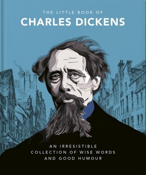 Hardcover The Little Book of Charles Dickens: Dickensian Wit and Wisdom for Our Times Book
