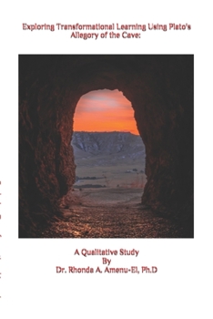 Paperback Exploring Transformational Learning Using Plato's Allegory of the Cave: A Qualitative Study By Dr. Rhonda A. Amenu-El, Ph.D Book