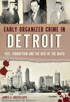 Paperback Early Organized Crime in Detroit:: Vice, Corruption and the Rise of the Mafia Book