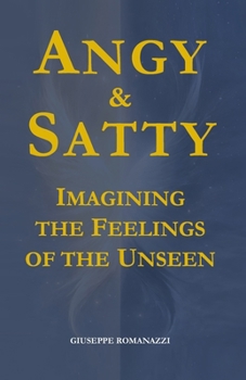 Angy & Satty: Imagining the Feelings of the Unseen