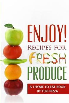 Paperback ENJOY! Recipes for Fresh Produce: A Thyme to Eat Book