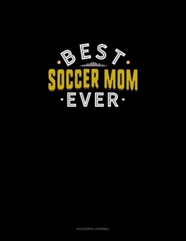 Best Soccer Mom Ever: Accounts Journal