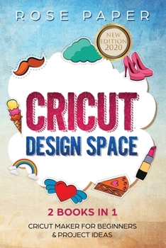 Paperback Cricut: Design Space (2 Books in 1: Cricut Maker for Beginners & Cricut Project Ideas) Book