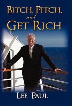 Hardcover Bitch, Pitch, and Get Rich: (Success at the Tip of Your Tongue) Book