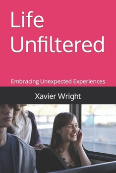 Paperback Life Unfiltered: Embracing Unexpected Experiences Book