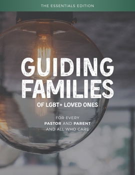 Paperback Guiding Families of LGBT+ Loved Ones: The Essentials Edition Book