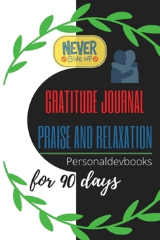 Paperback Gratitude Journal Praise and Relaxation for 90 days/Motivational Quotes, Never Give Up Book