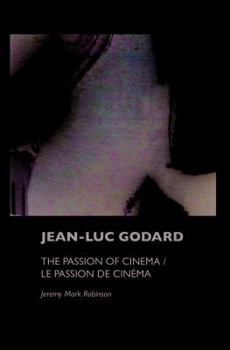 Hardcover Jean-Luc Godard: The Passion of Cinema / Le Passion de Cinéma Book