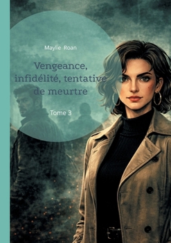 Paperback Vengeance, infidélité, tentative de meurtre: Tome 3 [French] Book