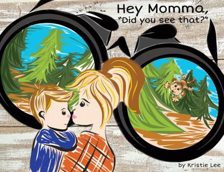 Paperback Hey Momma, Did You See That? (Hey Momma.... Hey Daniel.... Hey Anna.... and Hey Kids) Book