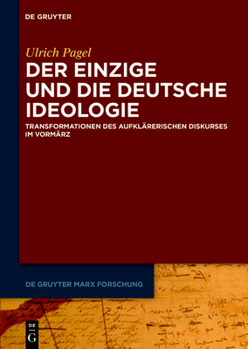 Hardcover Der Einzige Und Die Deutsche Ideologie: Transformationen Des Aufklärerischen Diskurses Im Vormärz [German] Book