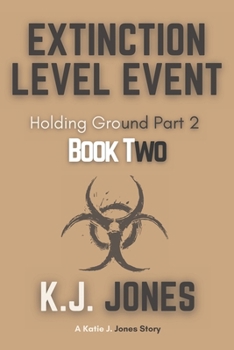 Extinction Level Event, Book Two: Holding Ground - Book #2 of the Extinction Level Event