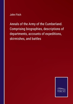 Paperback Annals of the Army of the Cumberland. Comprising biographies, descriptions of departments, accounts of expeditions, skirmishes, and battles Book