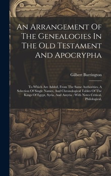 An Arrangement Of The Genealogies In The Old Testament And Apocrypha: To Which Are Added, From The Same Authorities, A Selection Of Single Names, And
