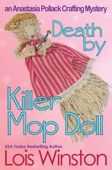 Death by Killer Mop Doll - Book #2 of the Anastasia Pollack Crafting Mysteries