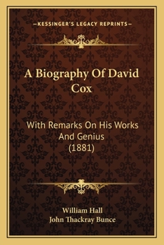 Paperback A Biography Of David Cox: With Remarks On His Works And Genius (1881) Book
